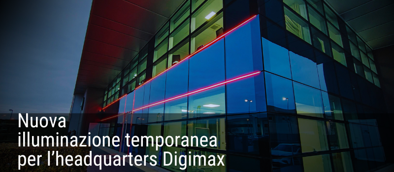Nuova illuminazione temporanea per l’headquarters Digimax